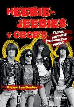 Heebie-Jeebies v&nbsp;CBGB´s: Tajná historie židovského punku