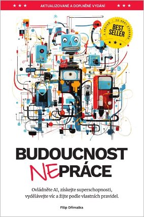 Budoucnost (ne)práce - Ovládněte AI, získejte superschopnosti, vydělávejte víc a žijte pod