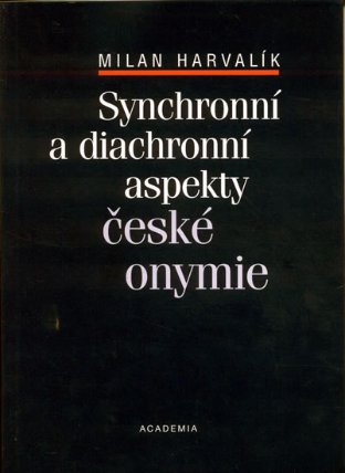 Synchronní a diachchronní aspekty české onymie