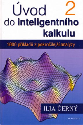 Úvod do inteligentního kalkulu 2 - 1000 příkladů z pokročilejší analýzy
