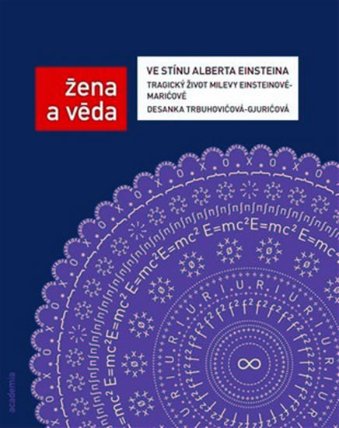 Ve stínu Alberta Einsteina - Tragický životy Milevy Einsteinové-Marićové (Edice Žena a věd