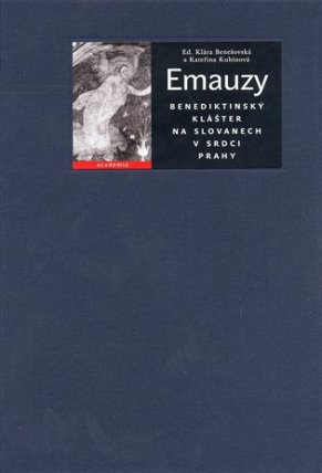 Emauzy. Benediktinský klášter Na Slovanech v srdci Prahy