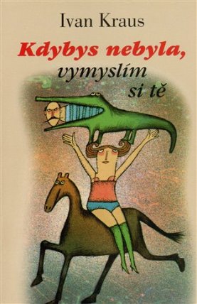 Kdybys nebyla, vymyslím si tě - brož.