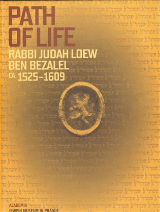 Path of Life Rabbi Judah Loew ben Bezalel (ca. 1525-1609)