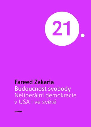 Budoucnost svobody Neliberální demokracie v USA i ve světě (Edice 21. století)