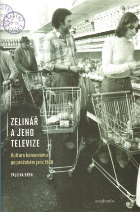 Zelinář a jeho televize - Kultura komunismu po pražském jaru 1968