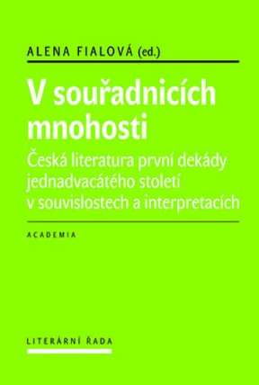 V souřadnicích mnohosti - Česká literatura první dekády 21. století v souvislostech a inte