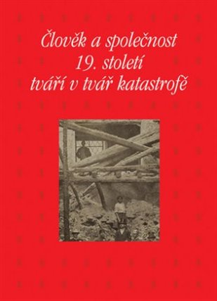 Člověk a společnost 19. století tváří v tvář katastrofě