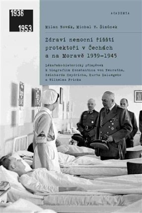 Zdraví nemocní říšští protektoři v Čechách a na Moravě 1939-1945