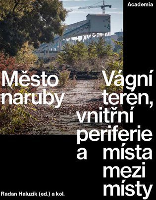 Město naruby - Vágní terén, vnitřní periferie a místa mezi místy