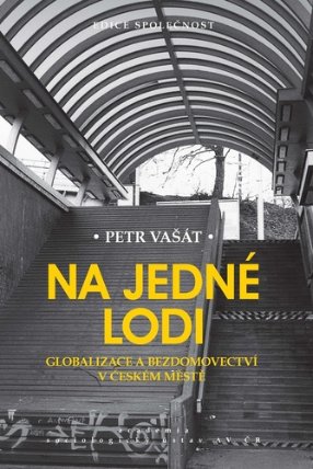 Na jedné lodi - Globalizace a bezdomovectví v českém městě
