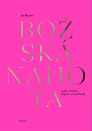 Božská nahota - Sochy Afrodity od počátku do dneška