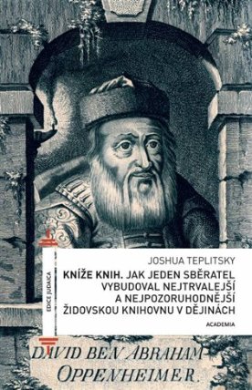 Kníže knih - Jak jeden sběratel vybudoval nejtrvalejší a nejpozoruhodnější židovskou kniho