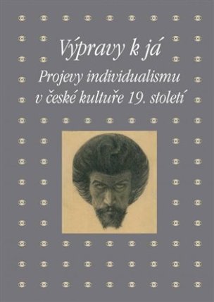 Výpravy k já - Projevy individualismu v české kultuře 19. století