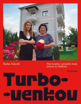 Turbo-venkov: Plné krajiny a prázdné domy (nejen) na Balkáně