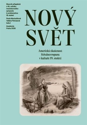 Nový svět - Americká zkušenost Středoevropana v kultuře 19. století