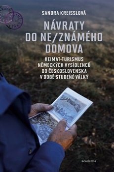 Návraty do ne/známého domova. Heimat-turismus německých vysídlenců do Československa v dob