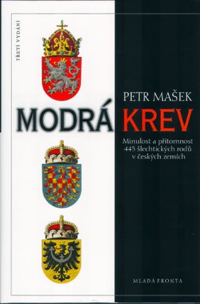 Modrá krev - Minulost a přítomnost 445 šlechtických rodů v českých zemích