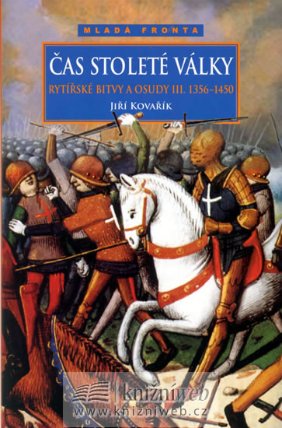 Čas stoleté války - Rytířské bitvy a osudy III. 1356-1450