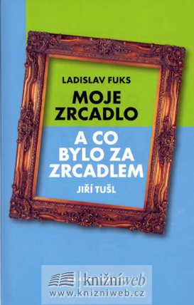Moje zrcadlo a co bylo za zrcadlem