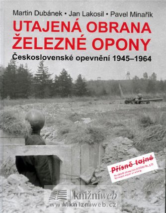 Utajená obrana železné opony - Československé opevnění 1945 –1964