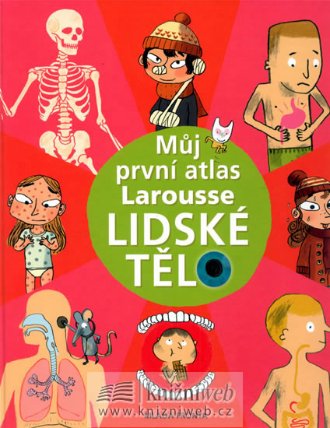 Lidské tělo - Můj první atlas Larousse