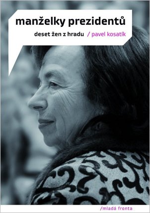 Manželky prezidentů - Deset žen z Hradu