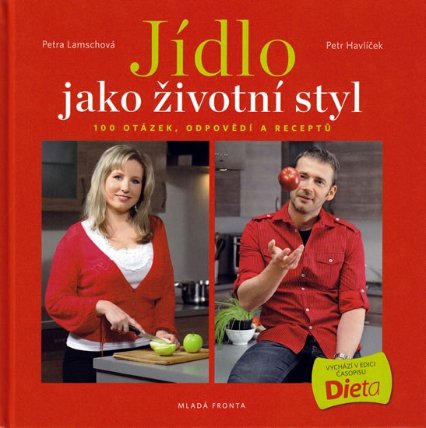 Jídlo jako životní styl: 100 otázek, odpovědí a receptů na téma hubnutí a dieta