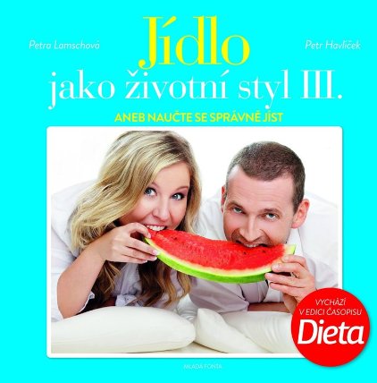 Jídlo jako životní styl III.: aneb naučte se správně jíst