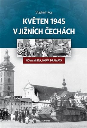 Květen 1945 v jižních Čechách - Nová místa, nová dramata