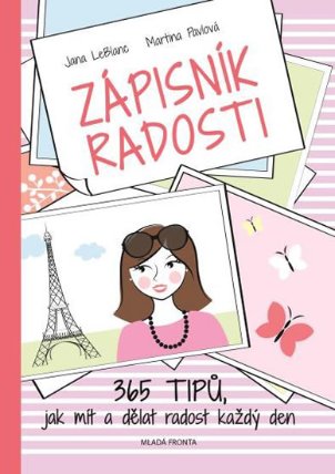 Zápisník radosti - 365 tipů, jak mít a dělat radost každý den