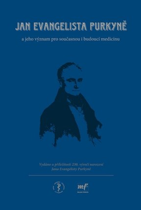 Jan Evangelista Purkyně: jeho význam pro současnou i budoucí medicínu
