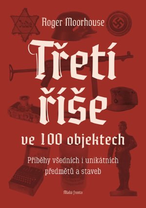 Třetí říše ve 100 objektech