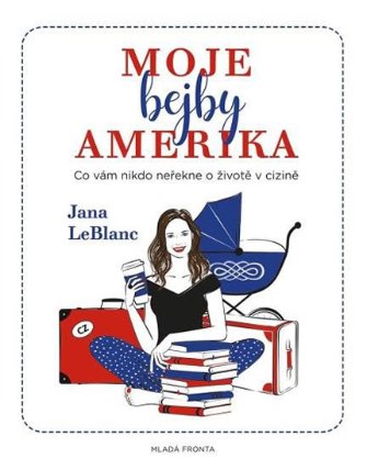 Moje bejby Amerika: Co vám nikdo neřekne o životě v cizině
