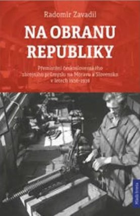 Na obranu republiky - Přemístění československého zbrojního průmyslu na Moravu a Slovensko