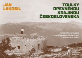 Toulky opevněnou krajinou Československa