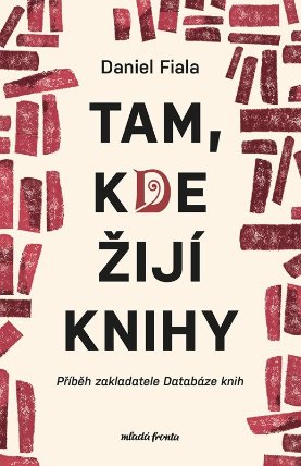 Tam, kde žijí knihy - Příběh zakladatele Databáze knih