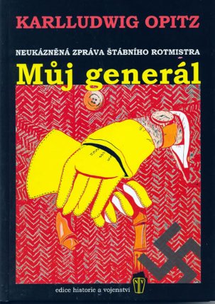 Můj generál - neukázněná zpráva štábního rotmistra