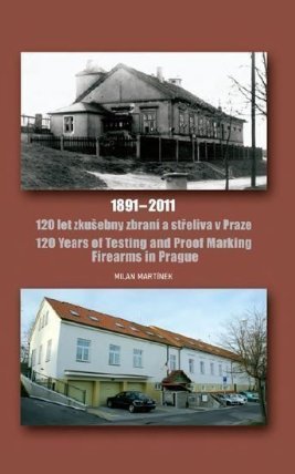 120 let zkušebny zbraní a střeliva v Praze 1891-2011 / 120 Years of Testing and Proof Mark