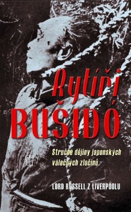 Rytíři bušidó - Stručné dějiny japonských válečných zločinů