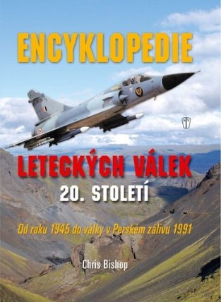 Encyklopedie leteckých válek 20. století od roku 1945 do války v Perském zálivu 