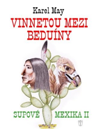 Vinnetou mezi beduíny - Supové mexika II.