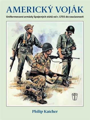 Americký voják - Uniformované armády Spojených států od r. 1755 do současnosti