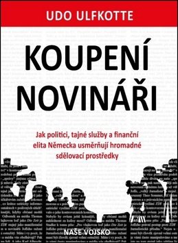 Koupení novináři - Jak politici, tajné služby a finanční elita Německa usměrňují hromadné