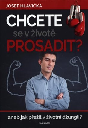 Chcete se v životě prosadit? aneb jak přežít v životní džungli?