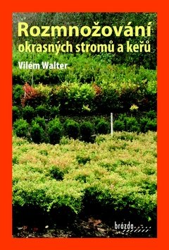 Rozmnožování okrasných stromů a keřů - 3. vydání