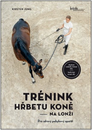 Trénink hřbetu koně na lonži - Pro zdravý pohybový aparát