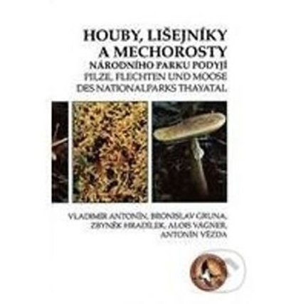 Houby, lišejníky a mechorosty Národního parku Podyjí. Pilze, Flechten und Moose des Nation