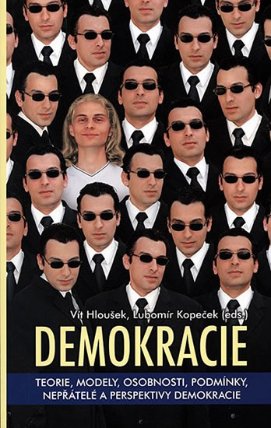 Demokracie: Teorie, modely, osobnosti, podmínky, nepřátelé a perspektivy demokra