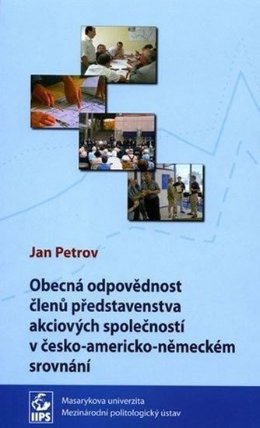 Obecná odpovědnost členů představenstva akciových společností v česko-americko-německém srovnání
